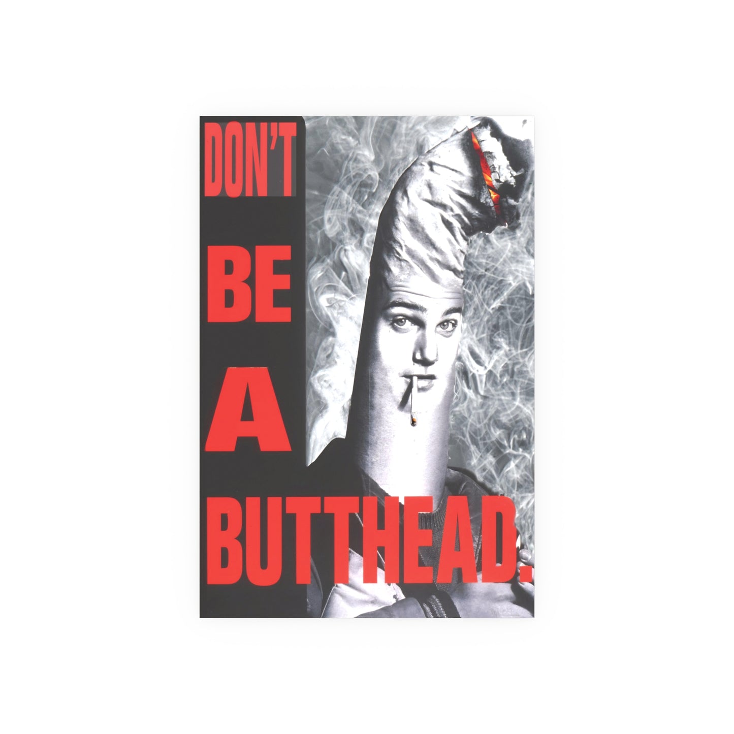 Vintage Anti-Smoking Poster: Don't Be a Butthead, Man Looking Like a Cigarette, Satin or Matte Finish, Multiple Sizes