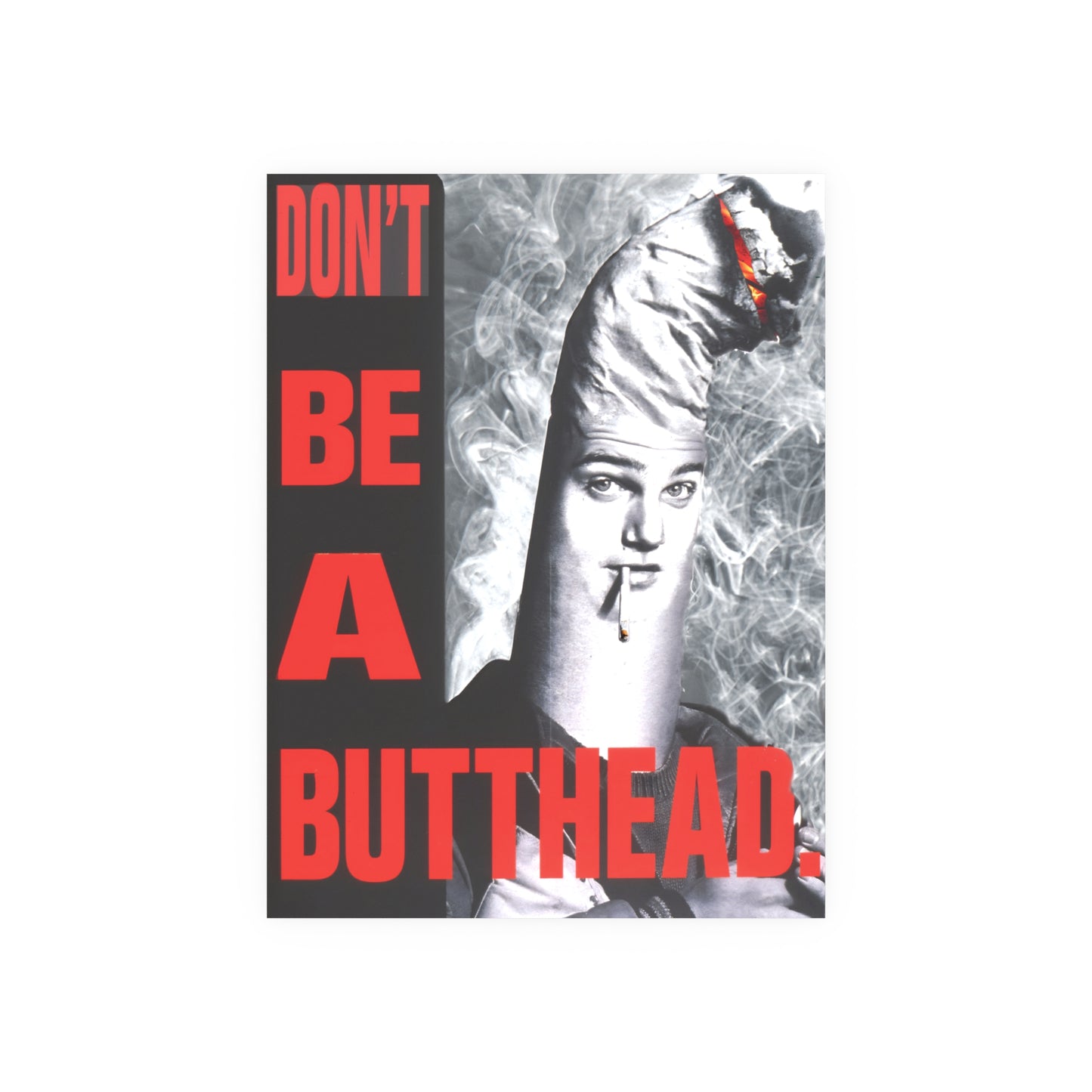 Vintage Anti-Smoking Poster: Don't Be a Butthead, Man Looking Like a Cigarette, Satin or Matte Finish, Multiple Sizes